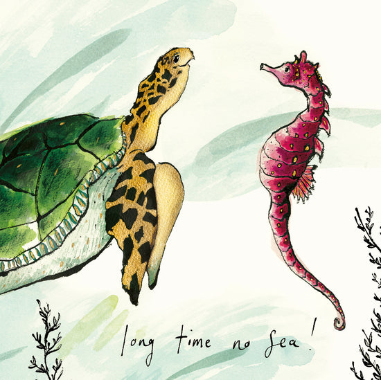 Long Time No Sea!  Card